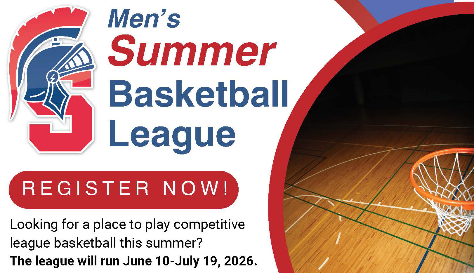 Basketball hoop with the words Register Now! Men's Summer Basketball League. Looking for a place to play competitive league basketball this summer? The league will run from June 10-July 19